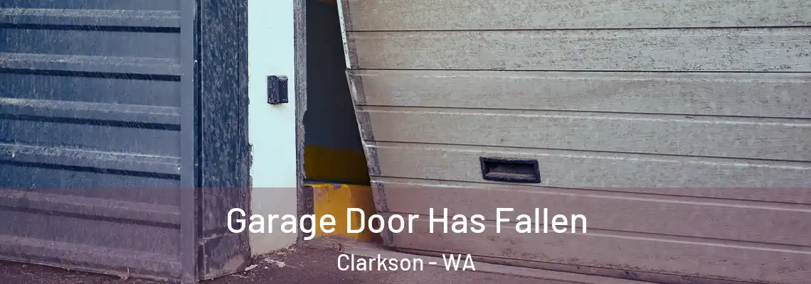 Garage Door Has Fallen Clarkson - WA