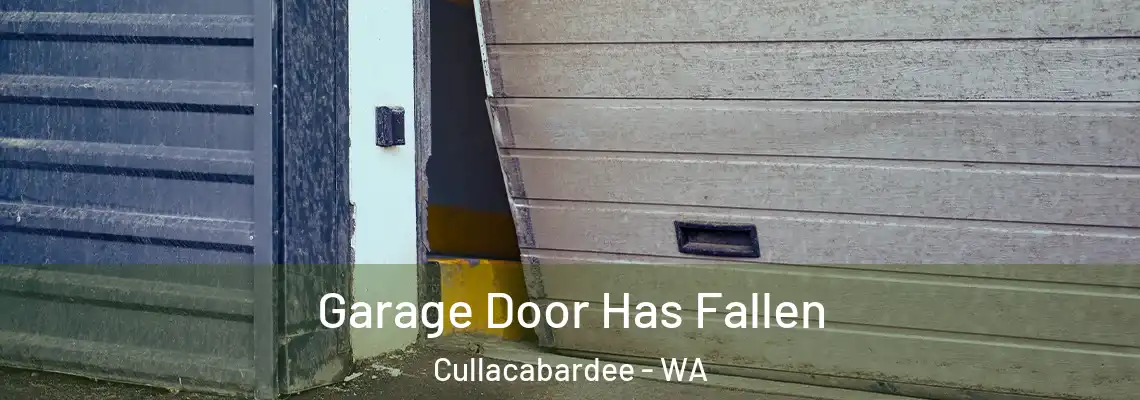 Garage Door Has Fallen Cullacabardee - WA