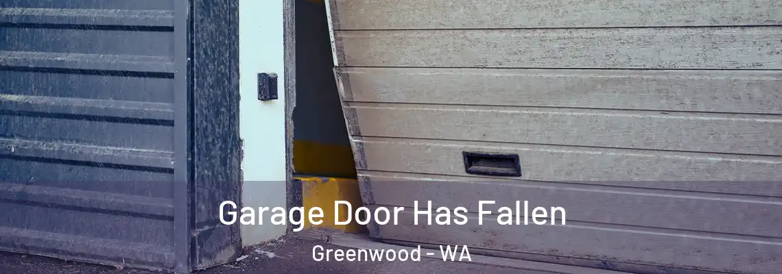  Garage Door Has Fallen Greenwood - WA