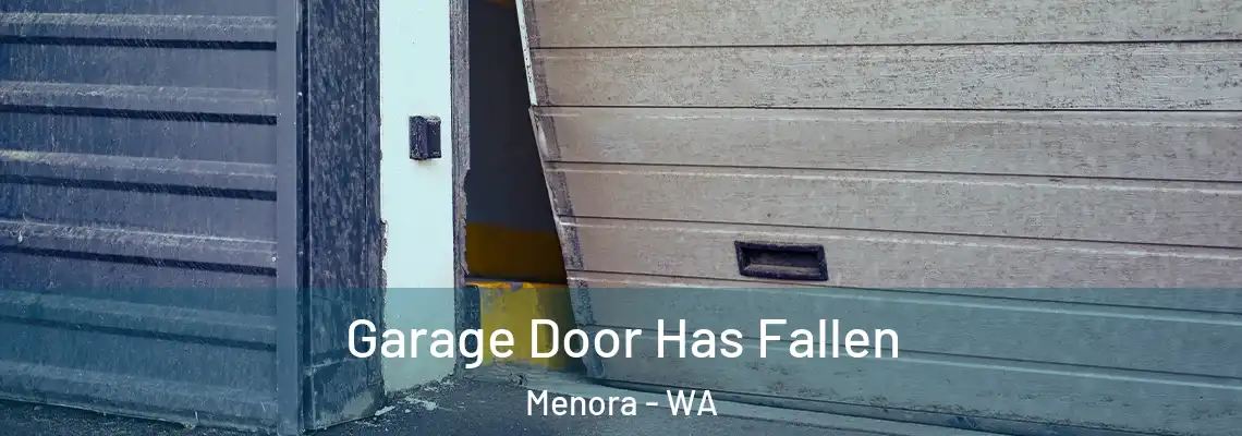 Garage Door Has Fallen Menora - WA