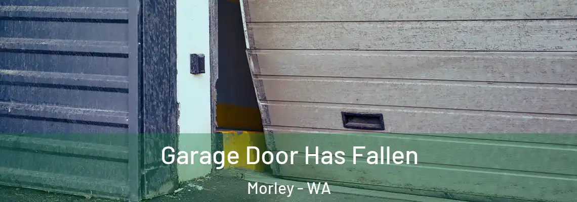 Garage Door Has Fallen Morley - WA