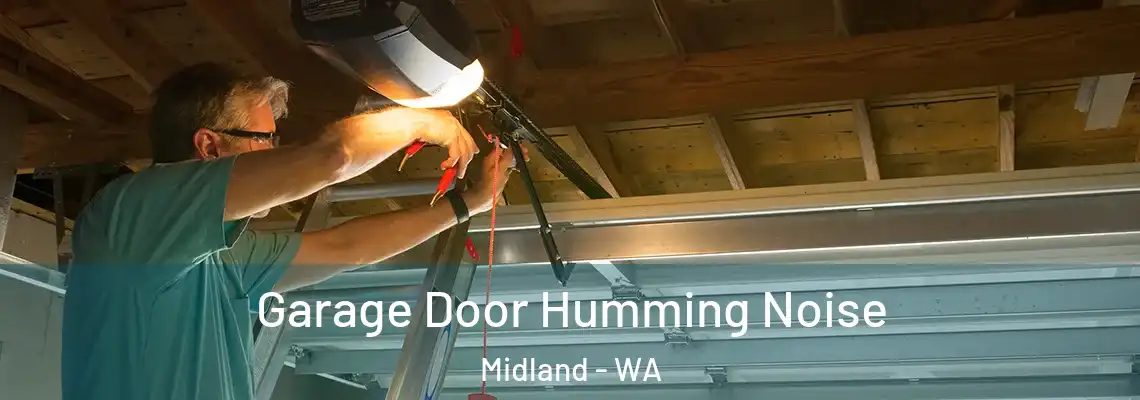 Garage Door Humming Noise Midland - WA