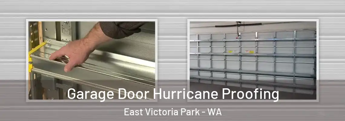 Garage Door Hurricane Proofing East Victoria Park - WA