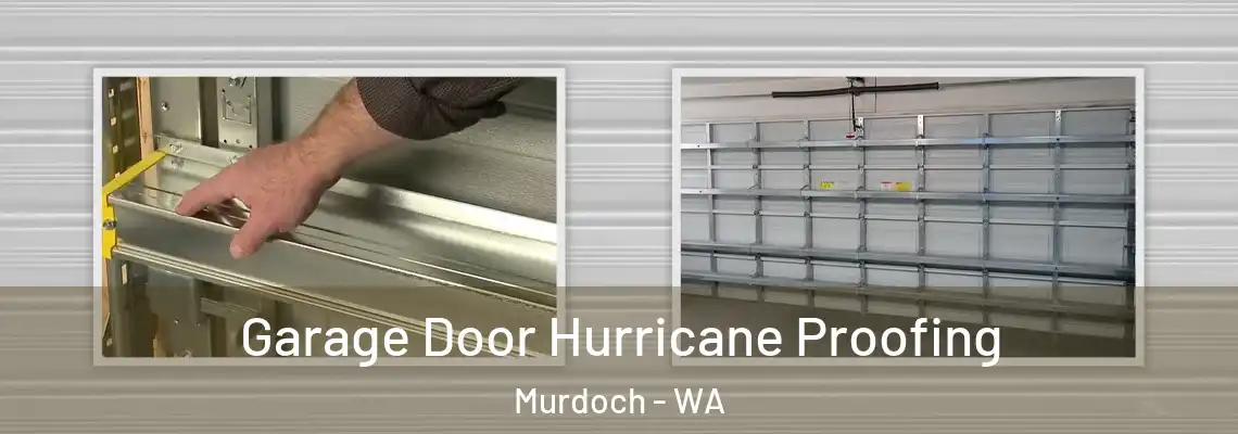 Garage Door Hurricane Proofing Murdoch - WA