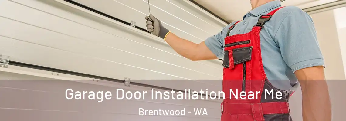 Garage Door Installation Near Me Brentwood - WA