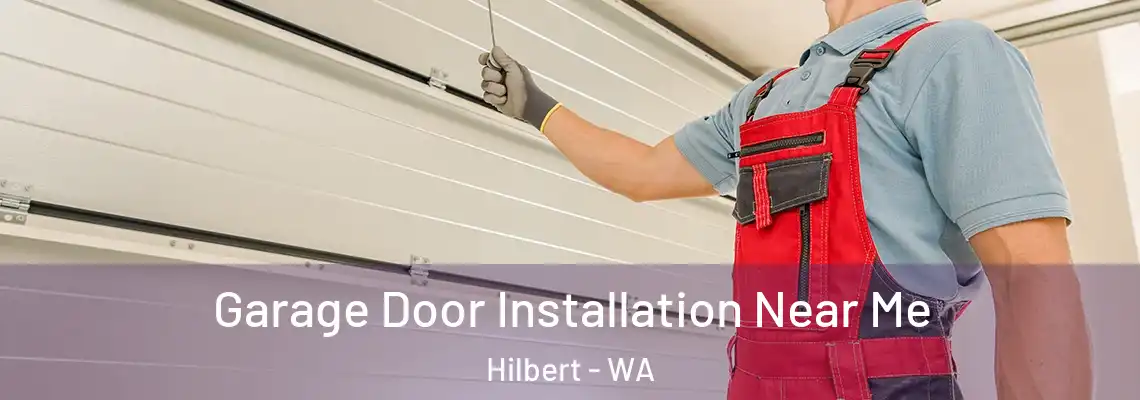 Garage Door Installation Near Me Hilbert - WA