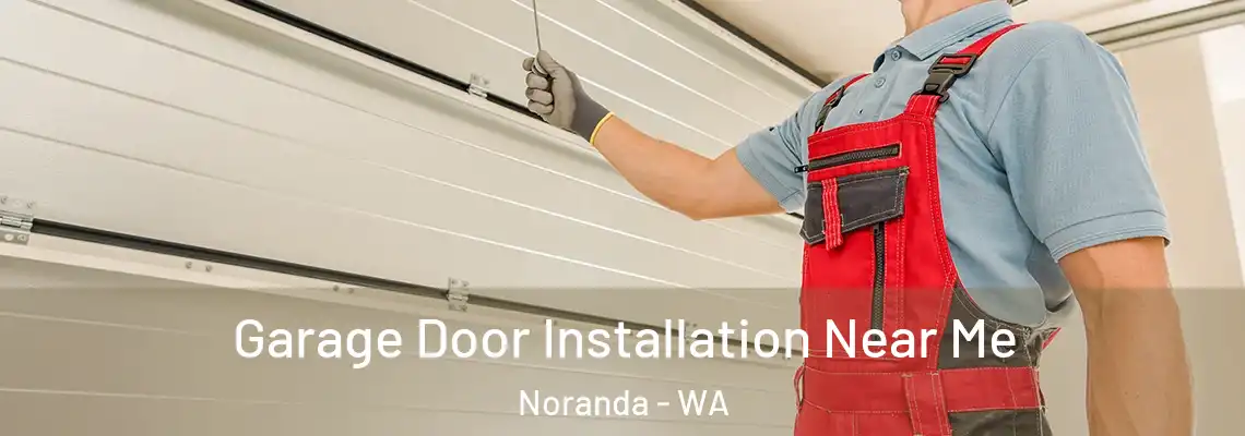  Garage Door Installation Near Me Noranda - WA