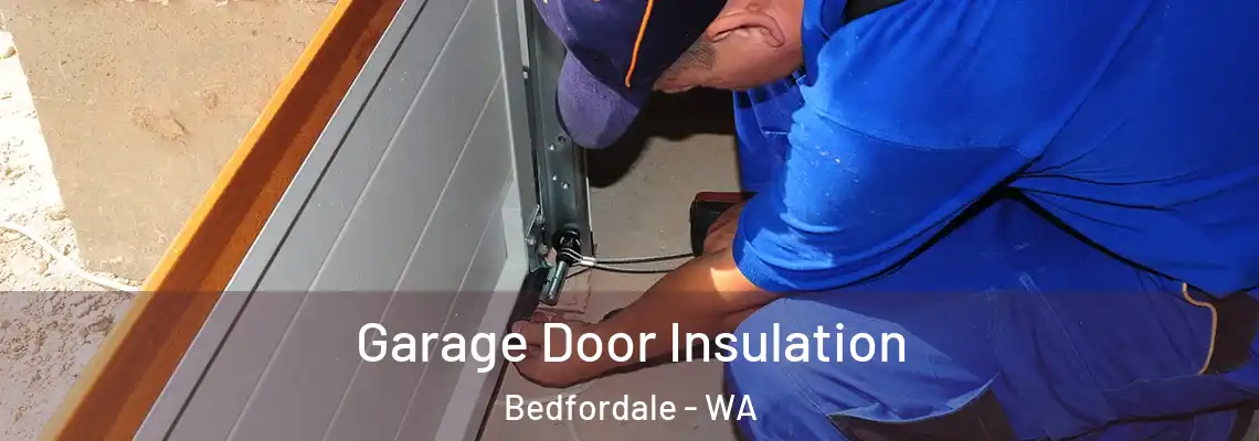 Garage Door Insulation Bedfordale - WA