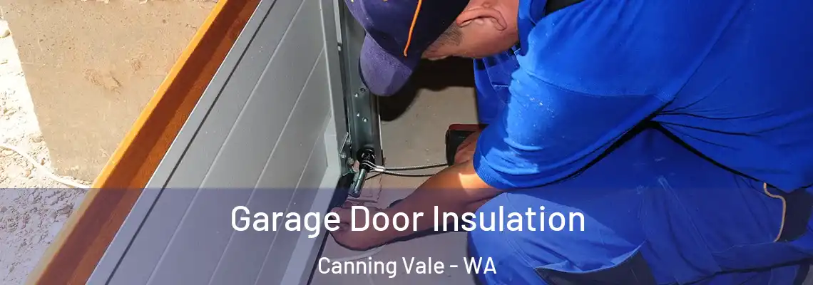 Garage Door Insulation Canning Vale - WA