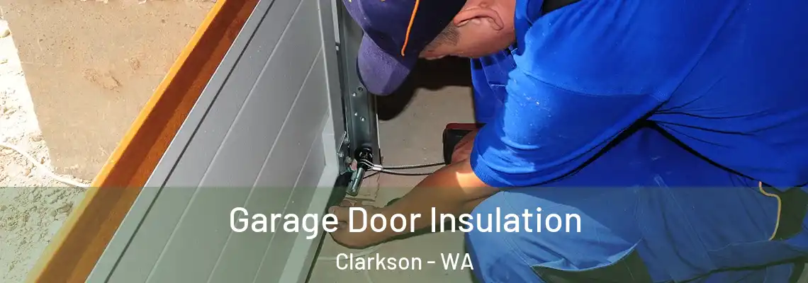 Garage Door Insulation Clarkson - WA