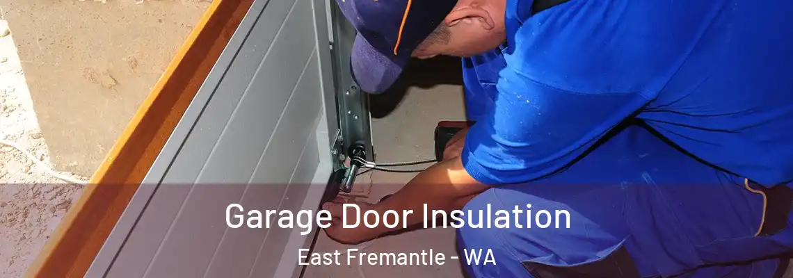 Garage Door Insulation East Fremantle - WA