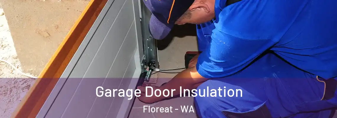 Garage Door Insulation Floreat - WA