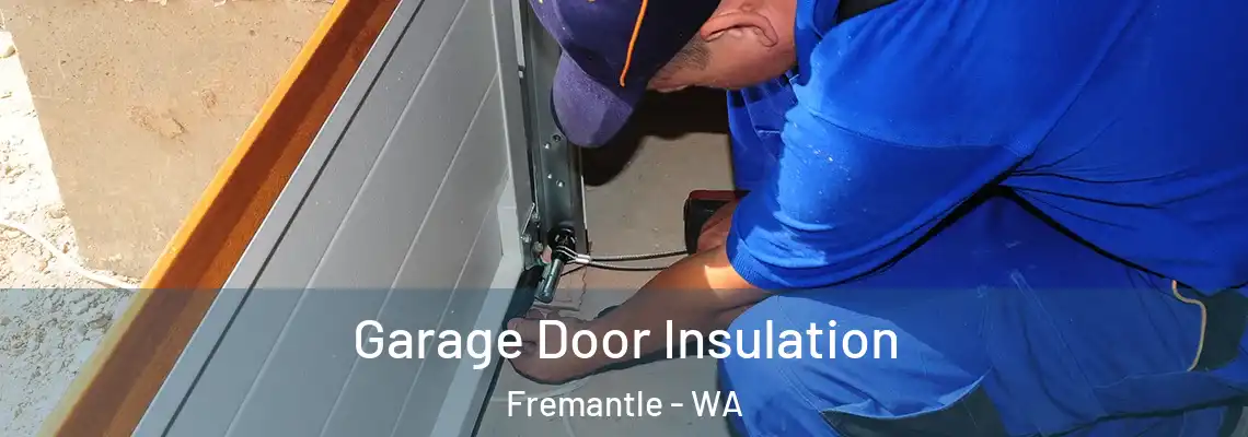Garage Door Insulation Fremantle - WA