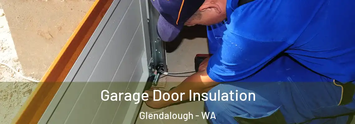  Garage Door Insulation Glendalough - WA