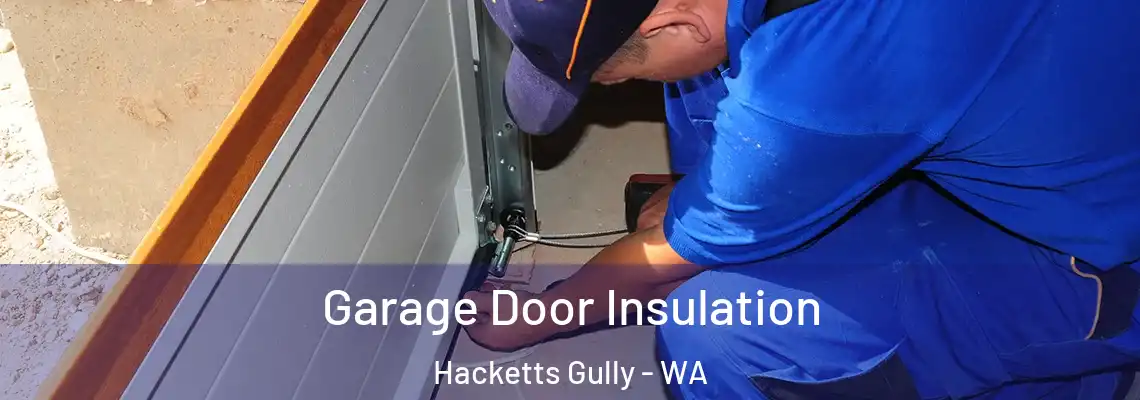 Garage Door Insulation Hacketts Gully - WA