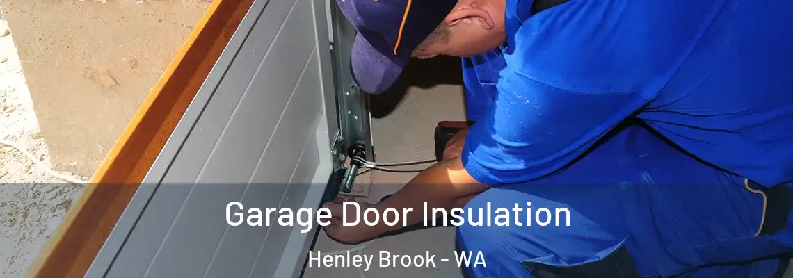 Garage Door Insulation Henley Brook - WA