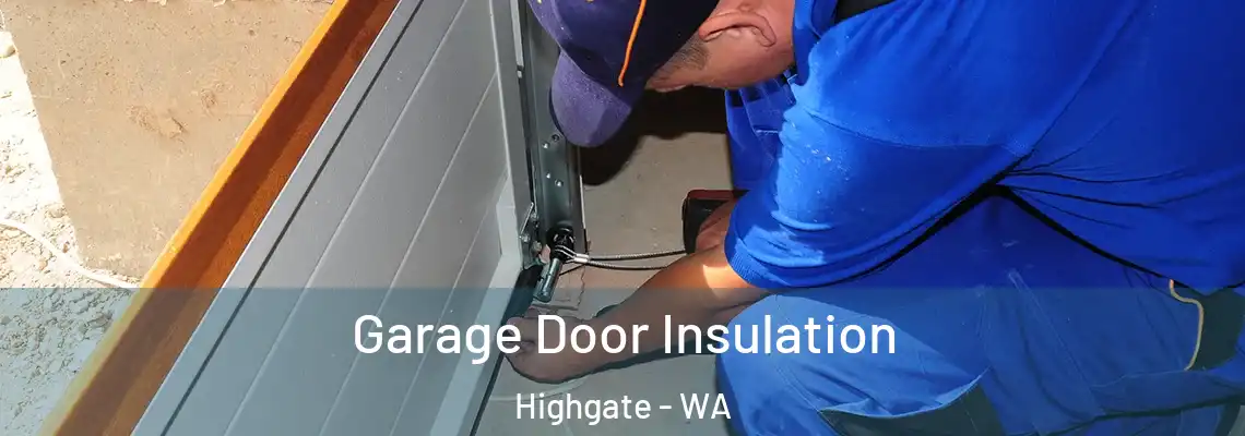 Garage Door Insulation Highgate - WA