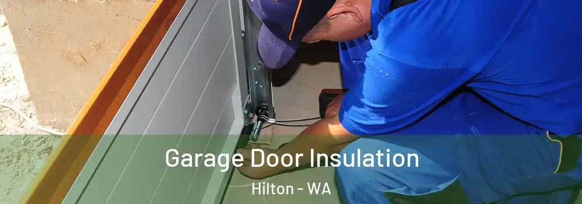 Garage Door Insulation Hilton - WA