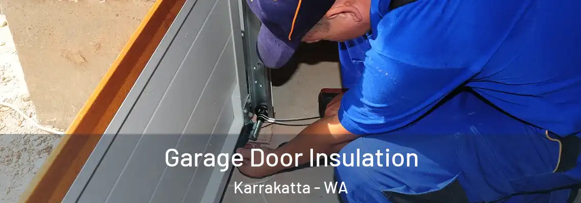 Garage Door Insulation Karrakatta - WA