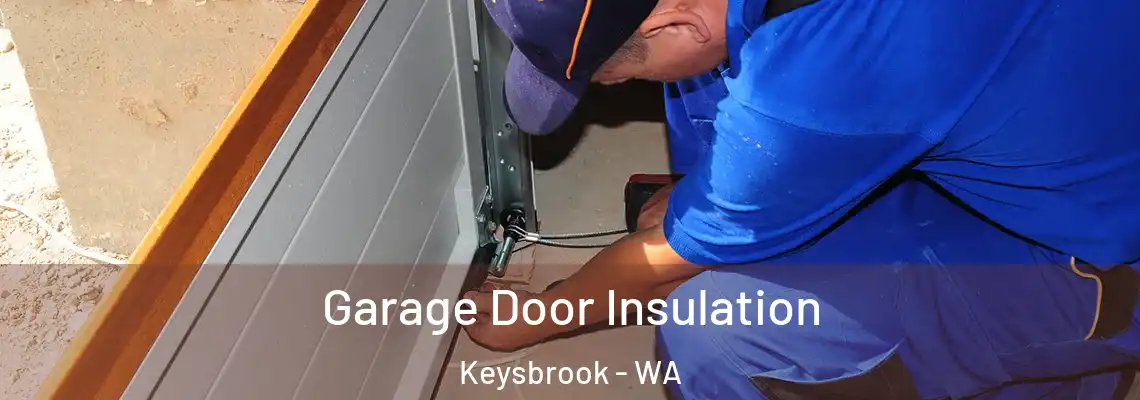 Garage Door Insulation Keysbrook - WA