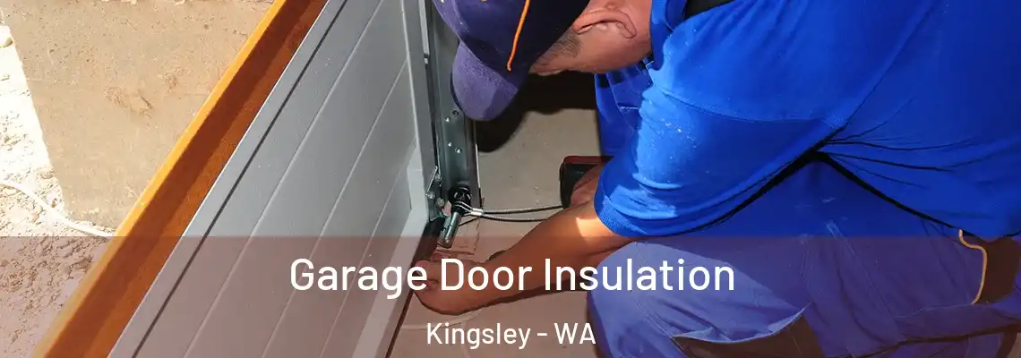 Garage Door Insulation Kingsley - WA