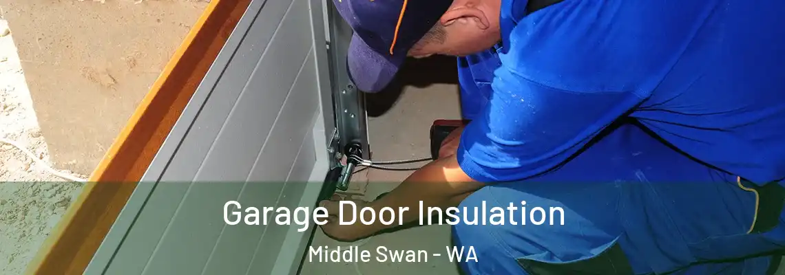 Garage Door Insulation Middle Swan - WA