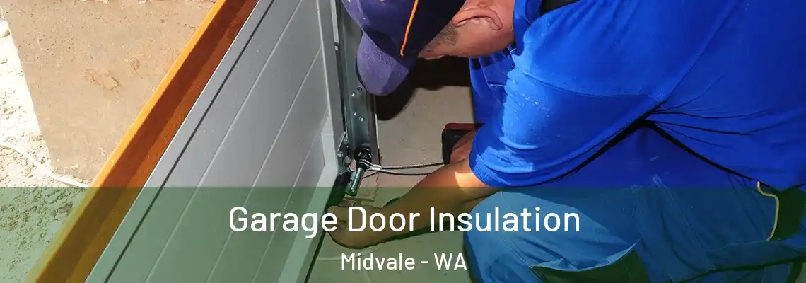 Garage Door Insulation Midvale - WA