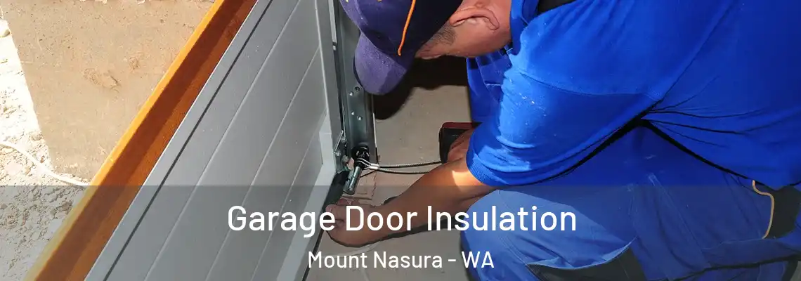 Garage Door Insulation Mount Nasura - WA