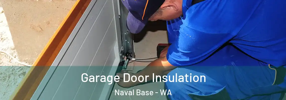 Garage Door Insulation Naval Base - WA