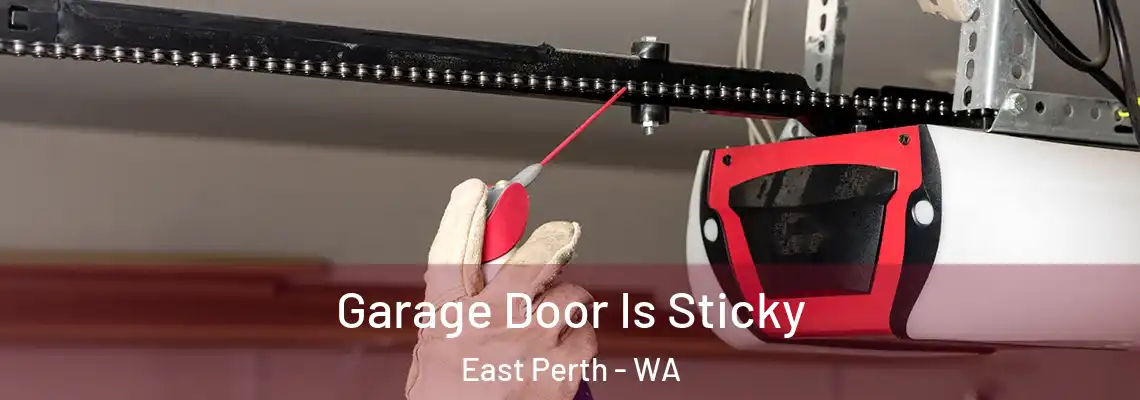 Garage Door Is Sticky East Perth - WA