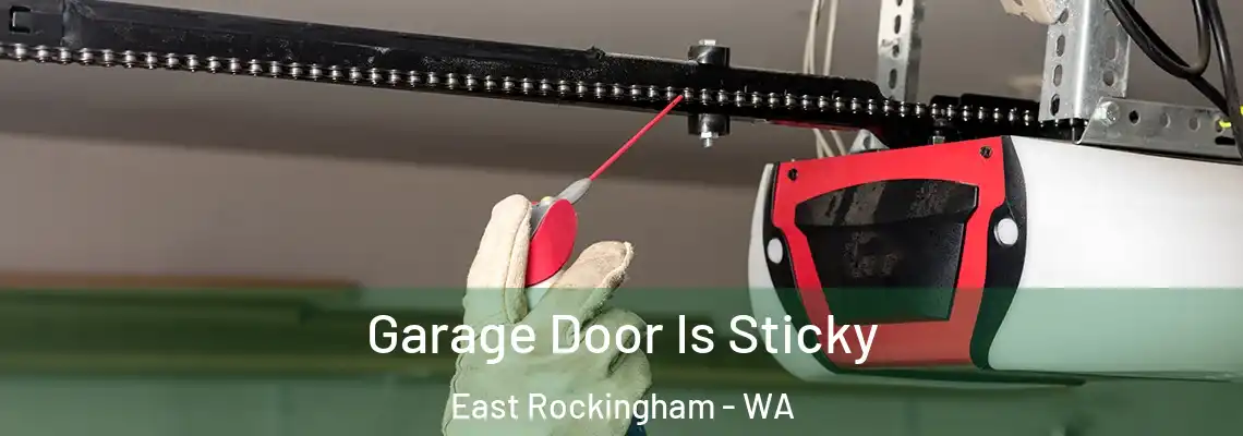 Garage Door Is Sticky East Rockingham - WA