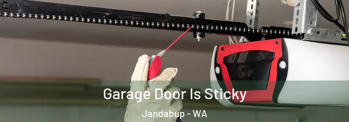 Garage Door Is Sticky Jandabup - WA