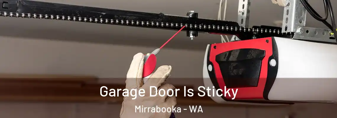 Garage Door Is Sticky Mirrabooka - WA