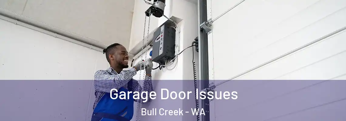 Garage Door Issues Bull Creek - WA