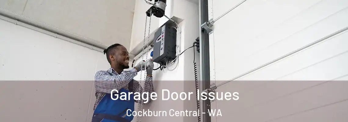 Garage Door Issues Cockburn Central - WA