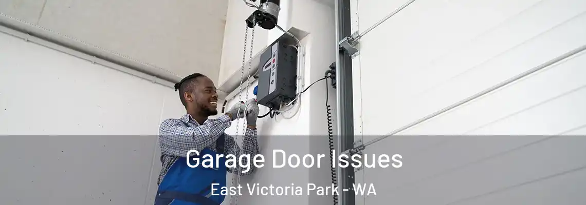 Garage Door Issues East Victoria Park - WA