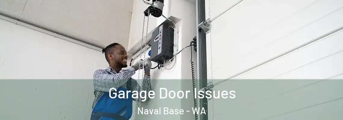 Garage Door Issues Naval Base - WA