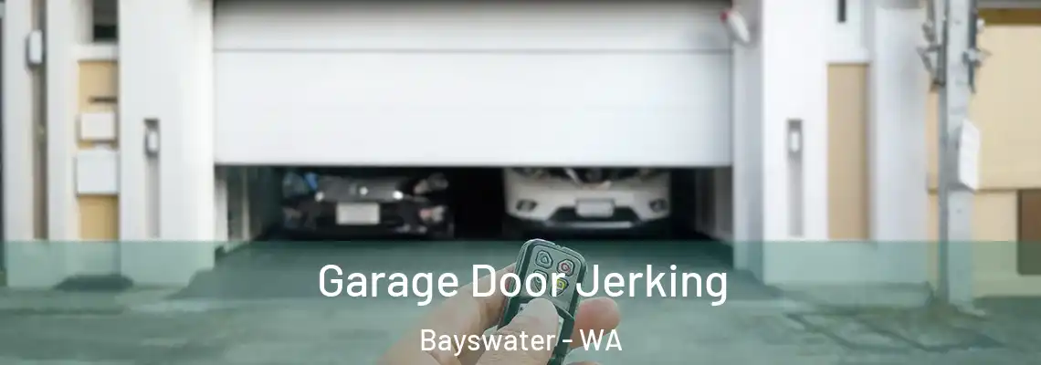 Garage Door Jerking Bayswater - WA