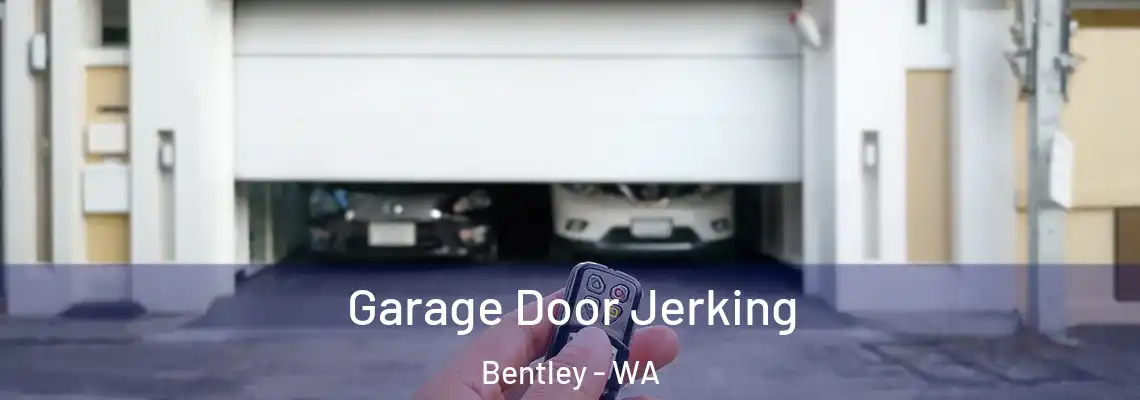 Garage Door Jerking Bentley - WA