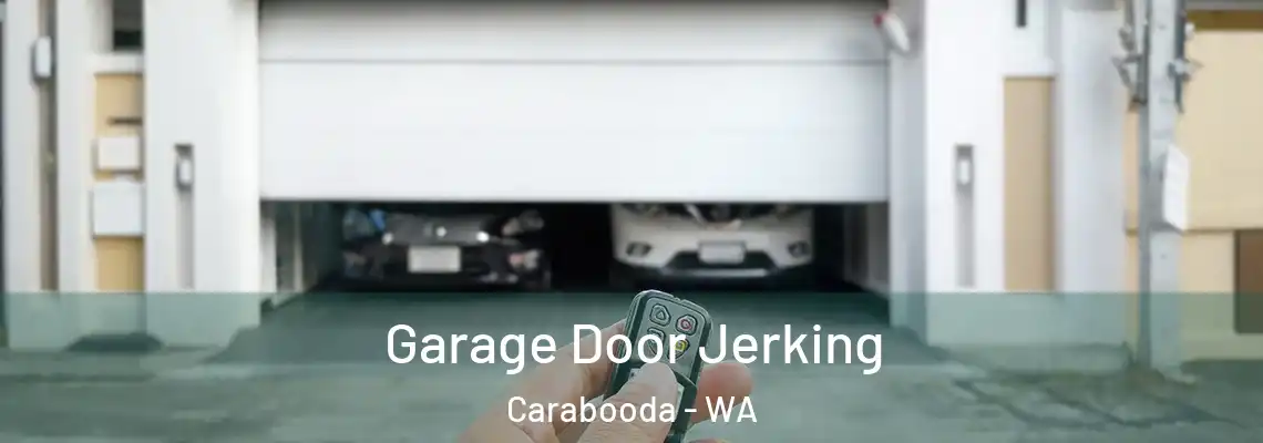 Garage Door Jerking Carabooda - WA
