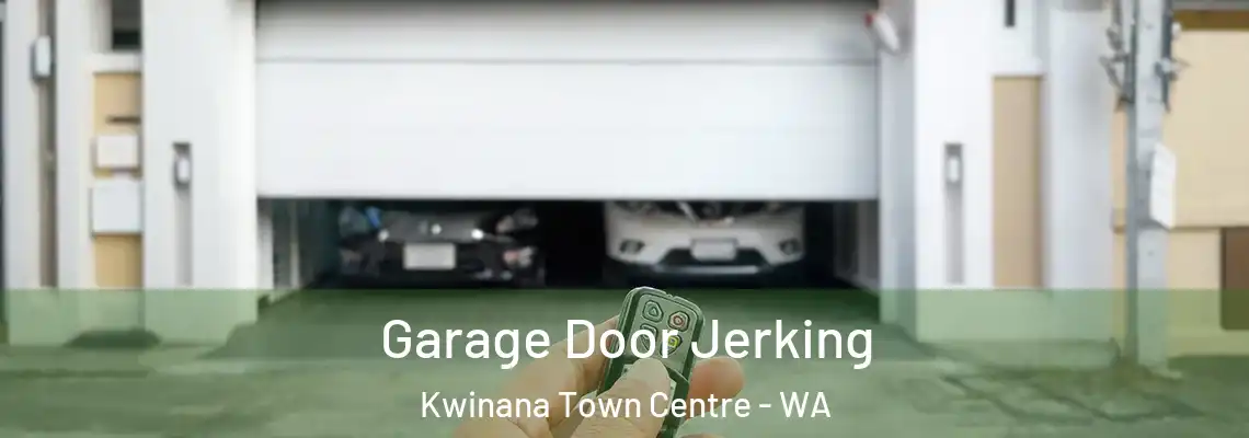 Garage Door Jerking Kwinana Town Centre - WA