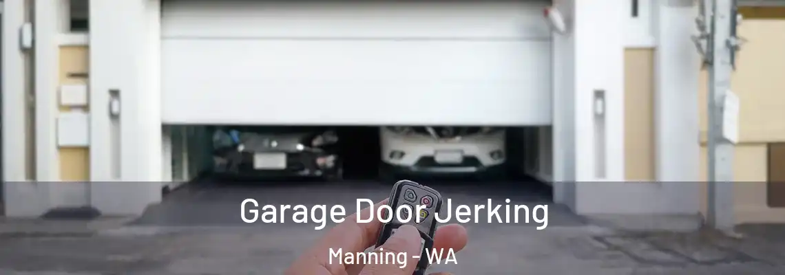 Garage Door Jerking Manning - WA
