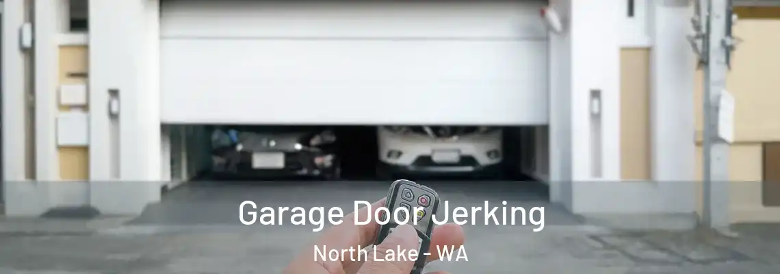 Garage Door Jerking North Lake - WA