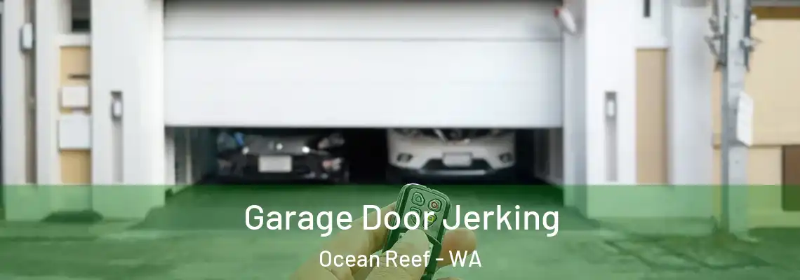 Garage Door Jerking Ocean Reef - WA