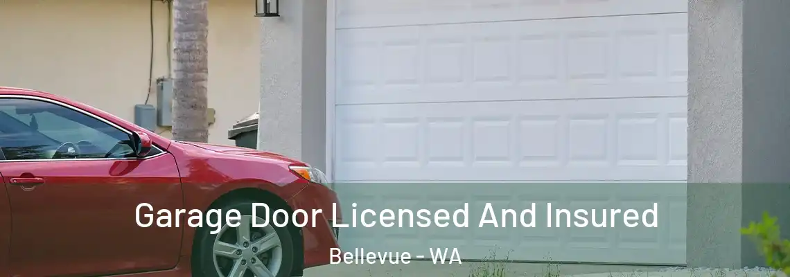 Garage Door Licensed And Insured Bellevue - WA