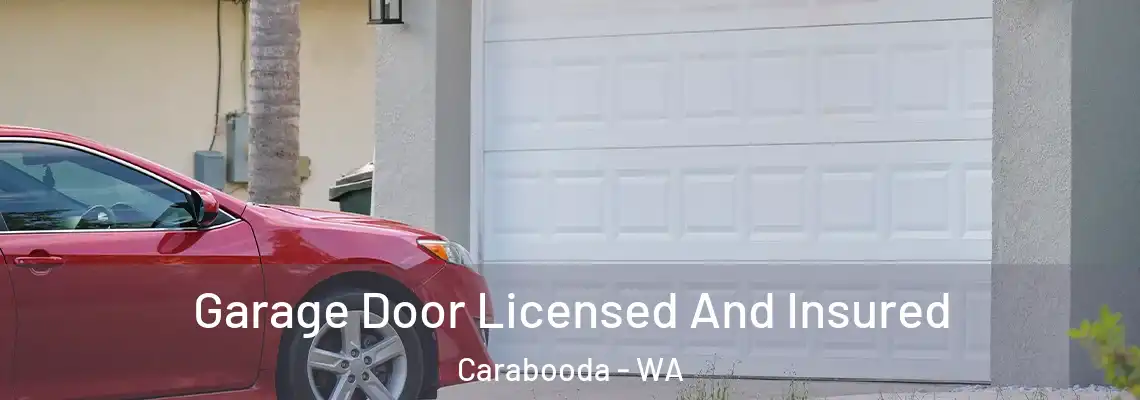 Garage Door Licensed And Insured Carabooda - WA