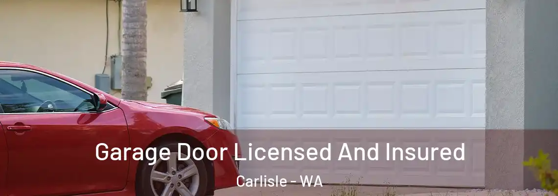Garage Door Licensed And Insured Carlisle - WA
