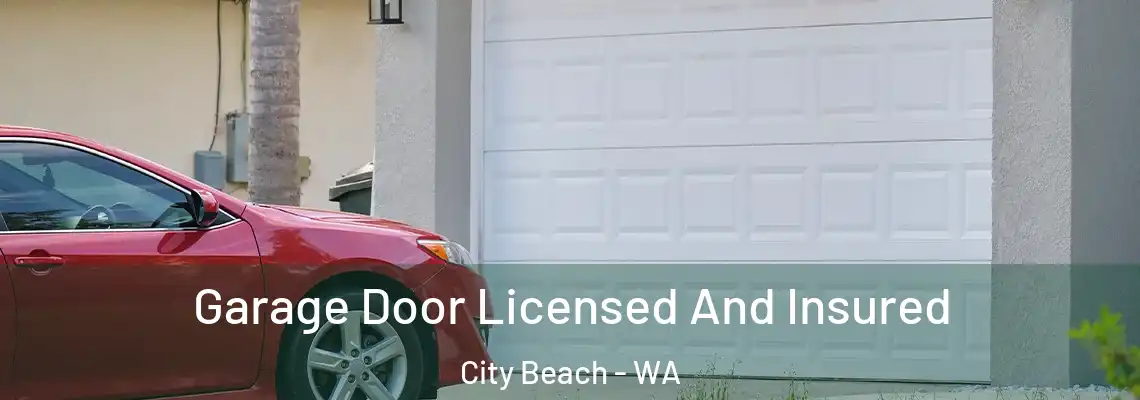Garage Door Licensed And Insured City Beach - WA