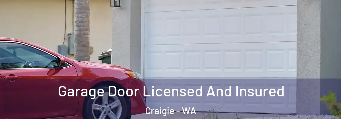 Garage Door Licensed And Insured Craigie - WA