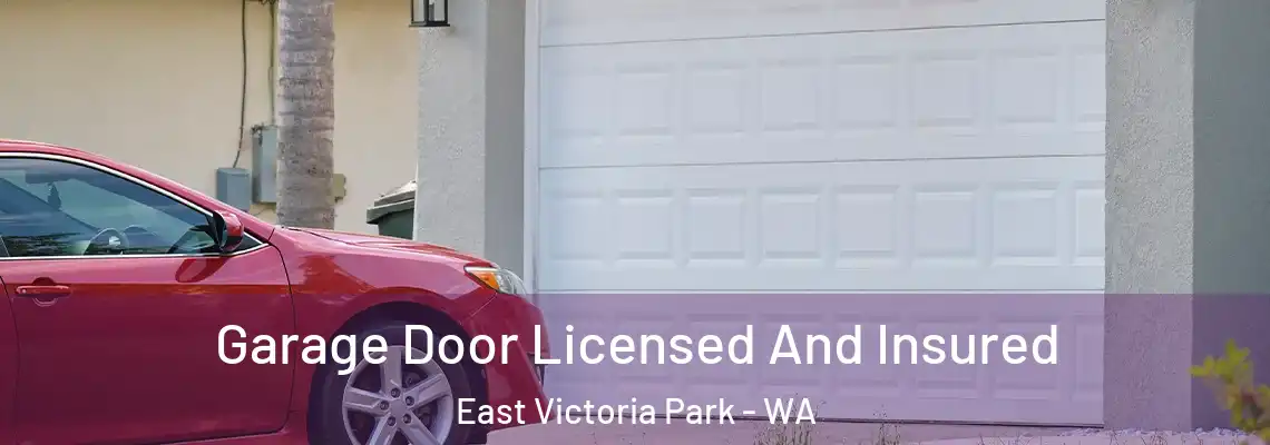 Garage Door Licensed And Insured East Victoria Park - WA